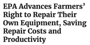 News release headline reading: ‘EPA Advances Farmers’ Right to Repair Their Own Equipment, Saving Repair Costs and Productivity.’